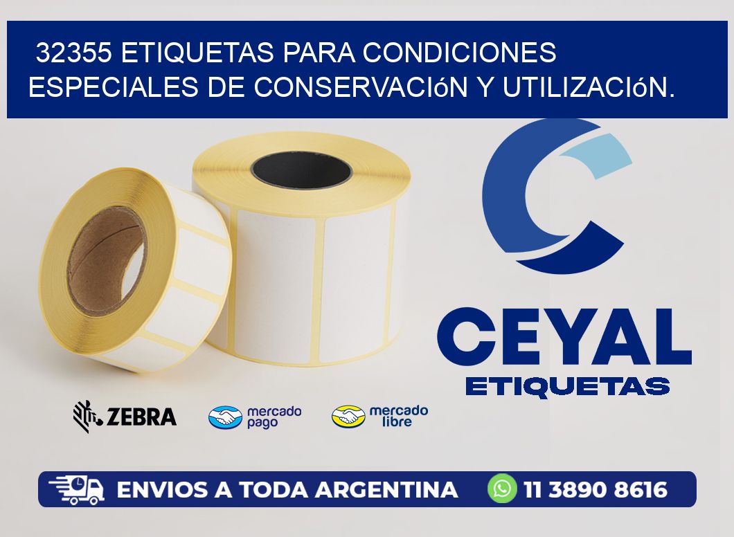 32355 etiquetas para condiciones especiales de conservación y utilización.