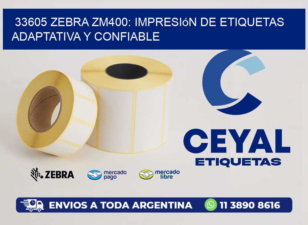 33605 Zebra ZM400: Impresión de Etiquetas Adaptativa y Confiable