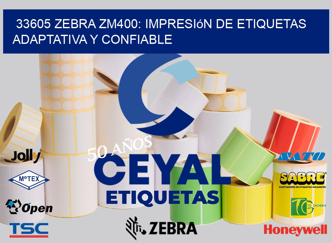 33605 Zebra ZM400: Impresión de Etiquetas Adaptativa y Confiable