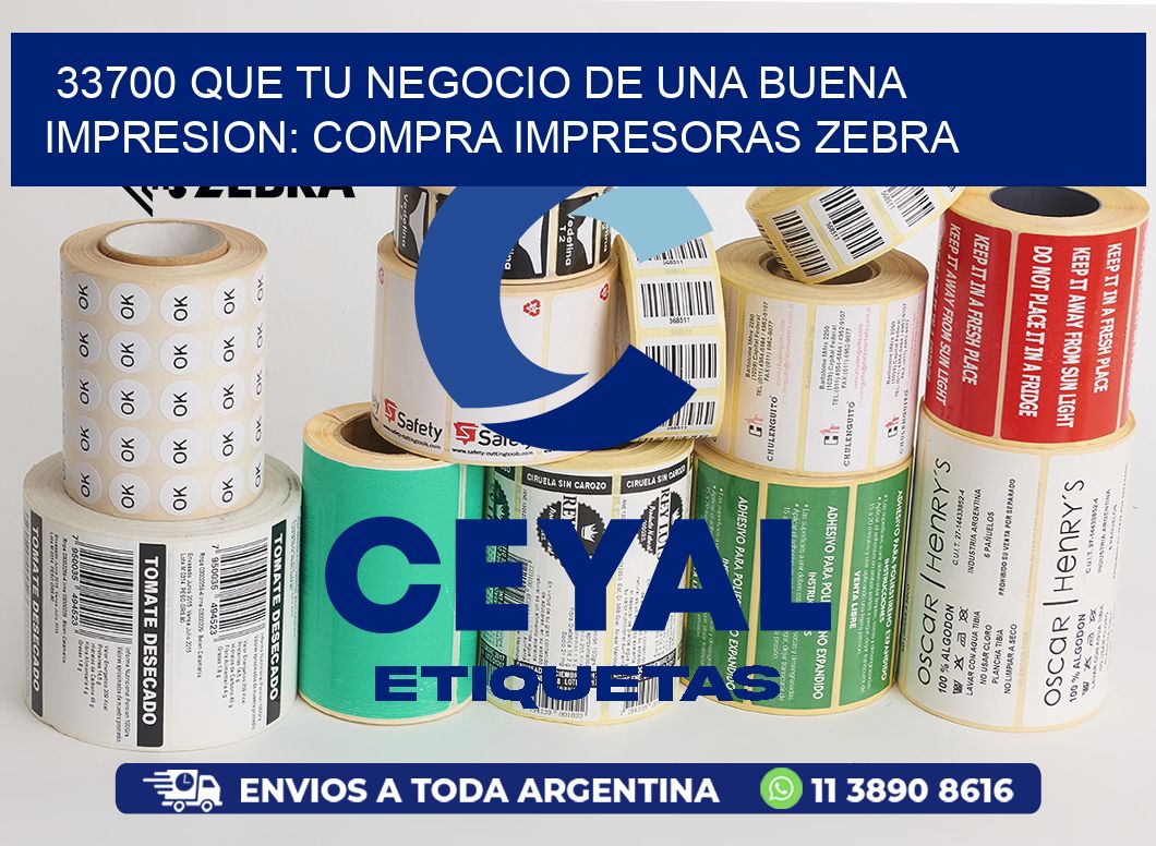 33700 QUE TU NEGOCIO DE UNA BUENA IMPRESION: COMPRA IMPRESORAS ZEBRA