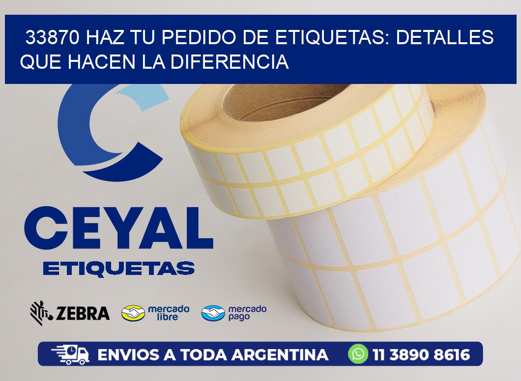 33870 Haz tu Pedido de Etiquetas: Detalles que Hacen la Diferencia