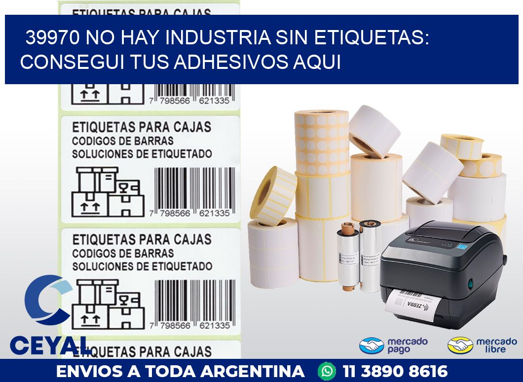 39970 NO HAY INDUSTRIA SIN ETIQUETAS: CONSEGUI TUS ADHESIVOS AQUI