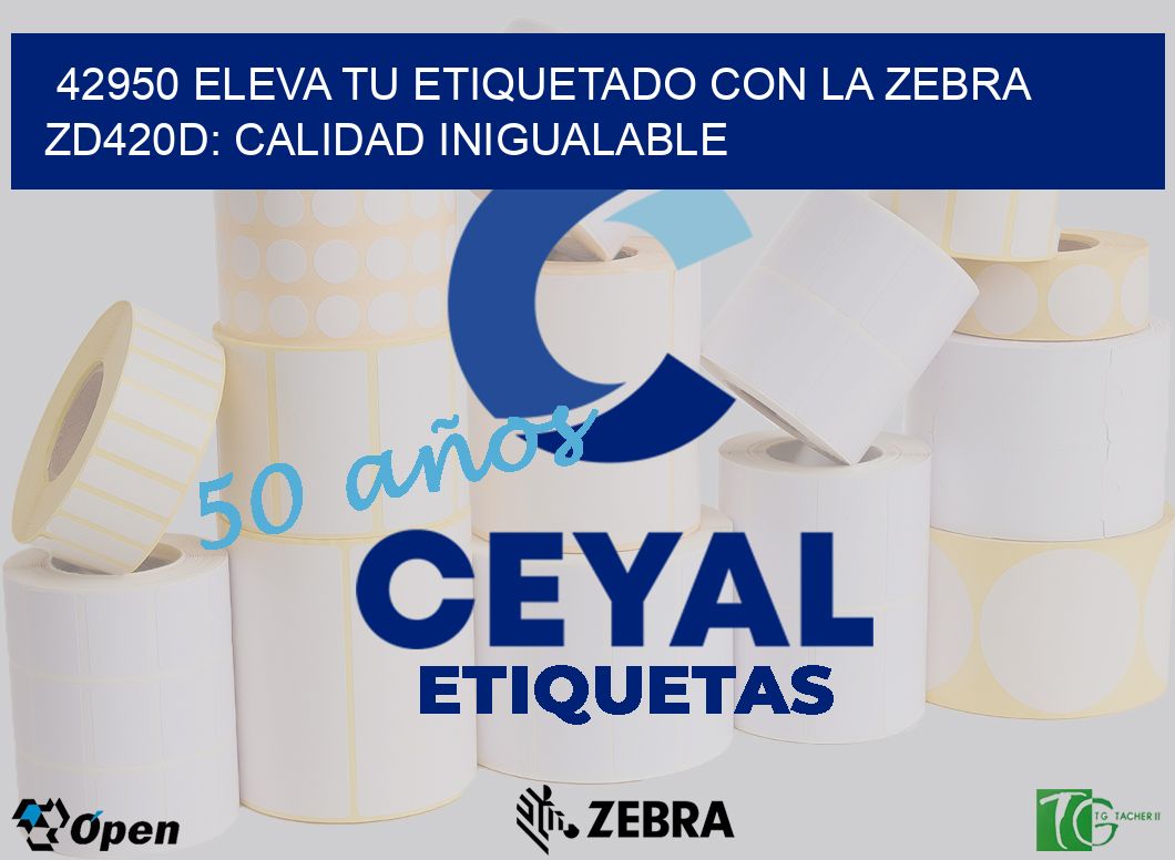 42950 Eleva tu Etiquetado con la Zebra ZD420D: Calidad Inigualable