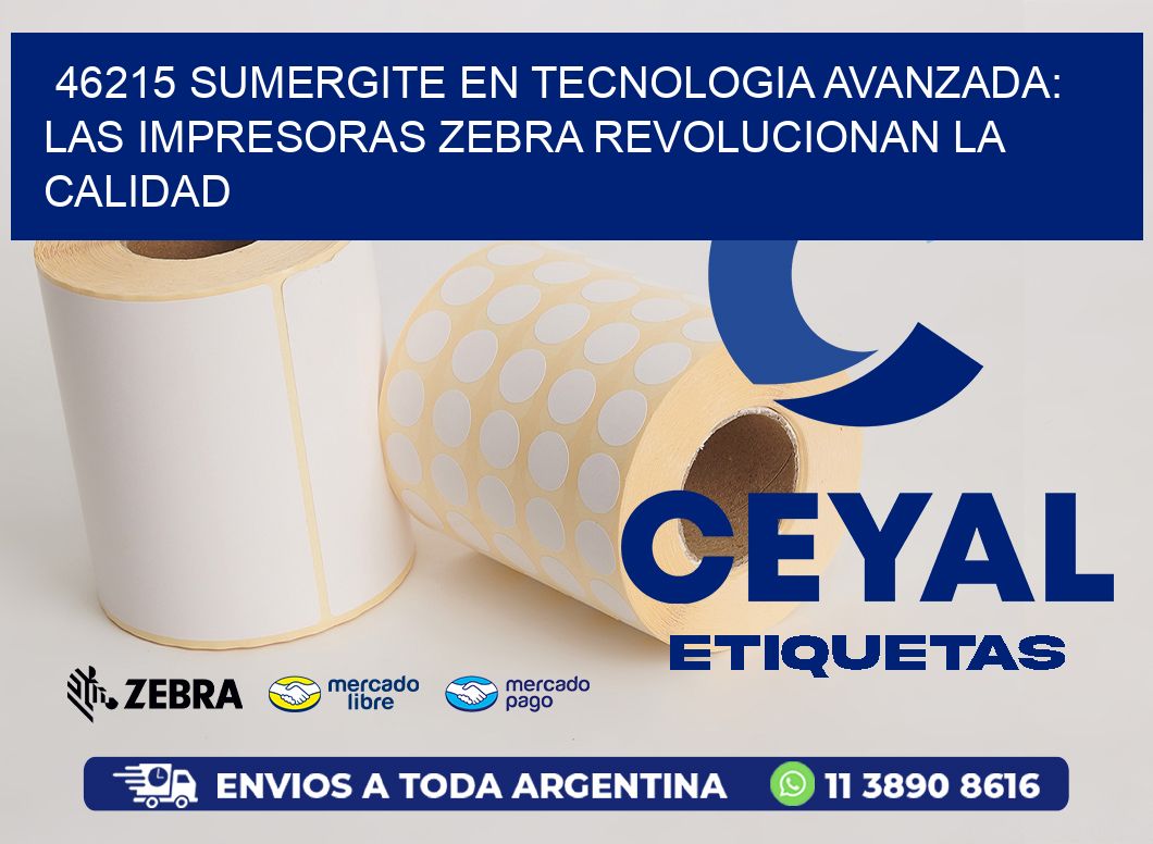 46215 SUMERGITE EN TECNOLOGIA AVANZADA: LAS IMPRESORAS ZEBRA REVOLUCIONAN LA CALIDAD