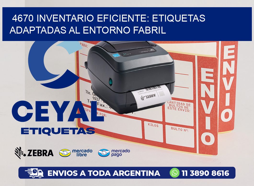 4670 Inventario Eficiente: Etiquetas Adaptadas al Entorno Fabril