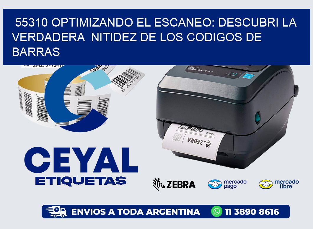55310 OPTIMIZANDO EL ESCANEO: DESCUBRI LA VERDADERA  NITIDEZ DE LOS CODIGOS DE BARRAS