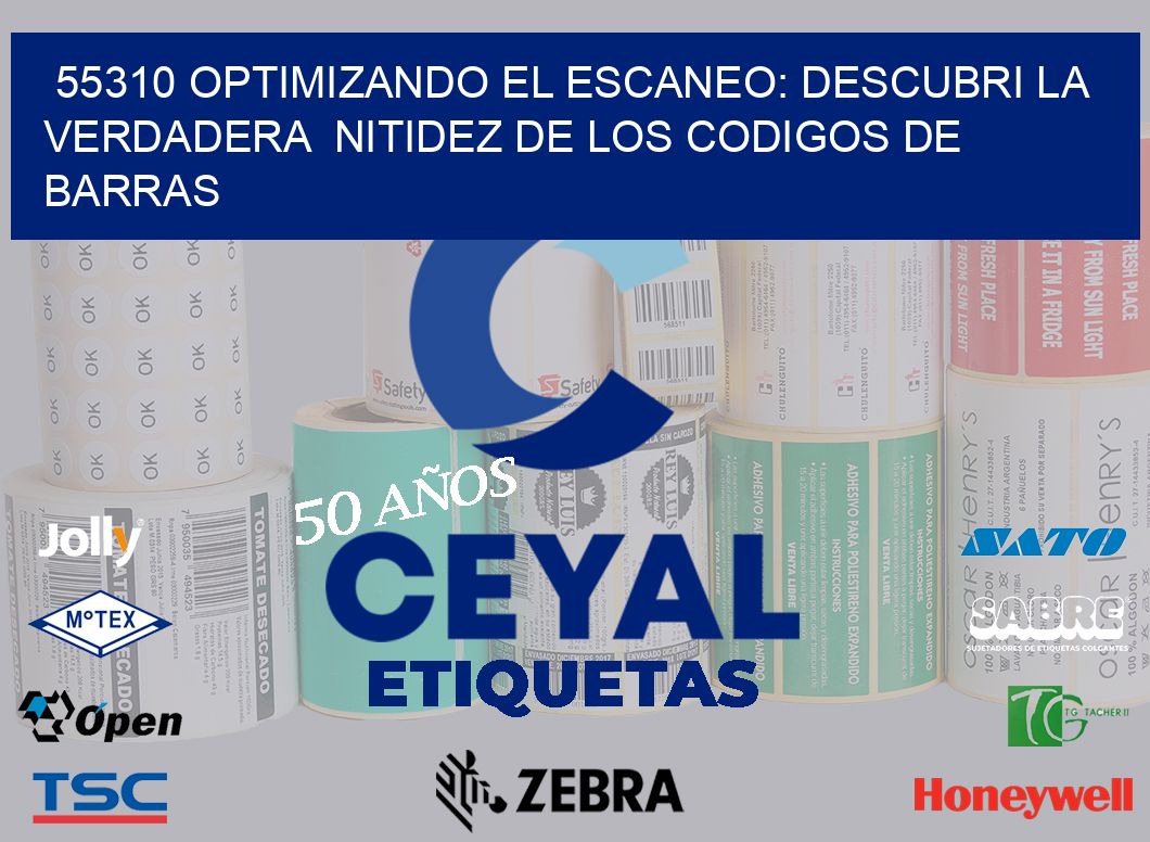55310 OPTIMIZANDO EL ESCANEO: DESCUBRI LA VERDADERA  NITIDEZ DE LOS CODIGOS DE BARRAS