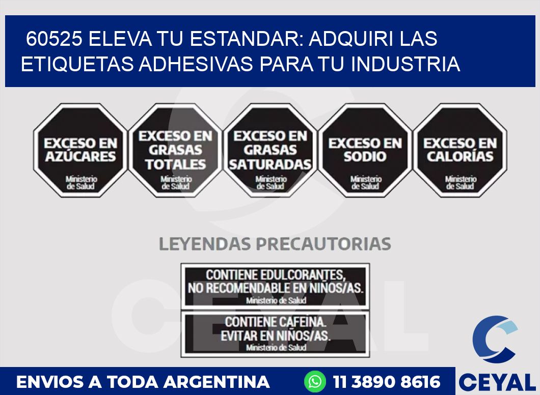 60525 ELEVA TU ESTANDAR: ADQUIRI LAS ETIQUETAS ADHESIVAS PARA TU INDUSTRIA