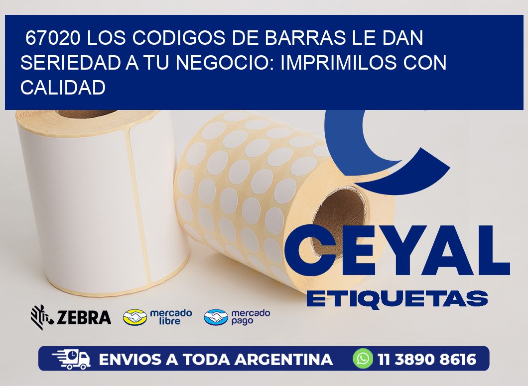 67020 LOS CODIGOS DE BARRAS LE DAN SERIEDAD A TU NEGOCIO: IMPRIMILOS CON CALIDAD