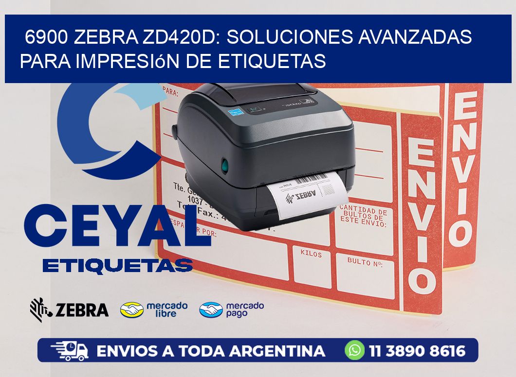6900 Zebra ZD420D: Soluciones Avanzadas para Impresión de Etiquetas