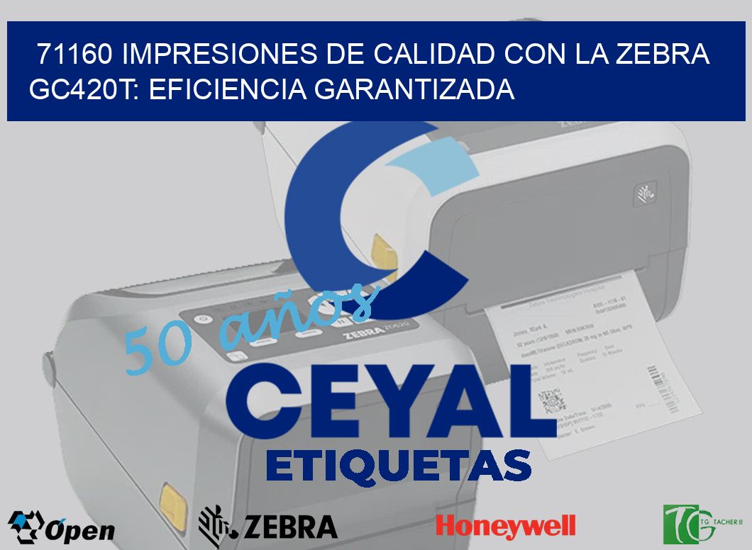 71160 Impresiones de Calidad con la Zebra GC420T: Eficiencia Garantizada