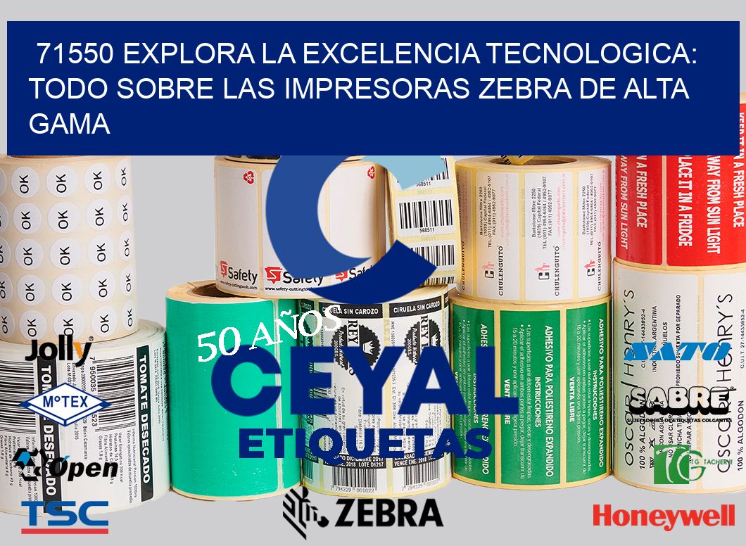 71550 EXPLORA LA EXCELENCIA TECNOLOGICA: TODO SOBRE LAS IMPRESORAS ZEBRA DE ALTA GAMA