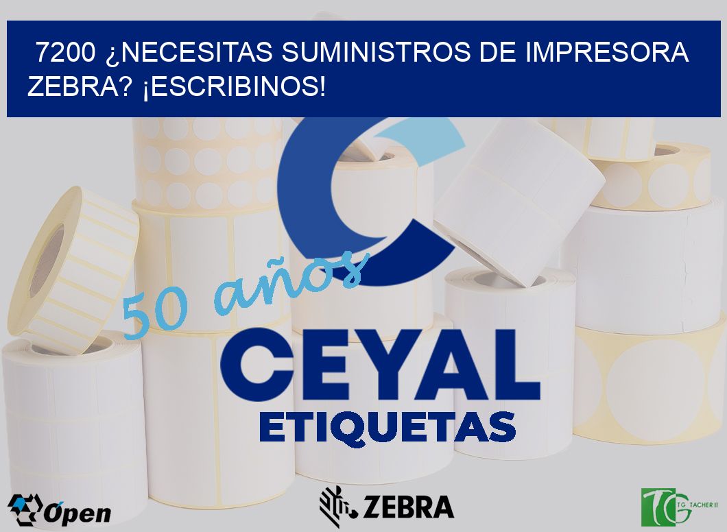 7200 ¿NECESITAS SUMINISTROS DE IMPRESORA ZEBRA? ¡ESCRIBINOS!