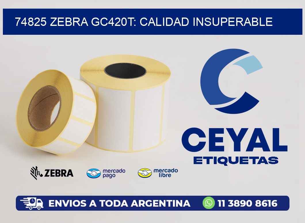 74825 Zebra GC420T: Calidad Insuperable