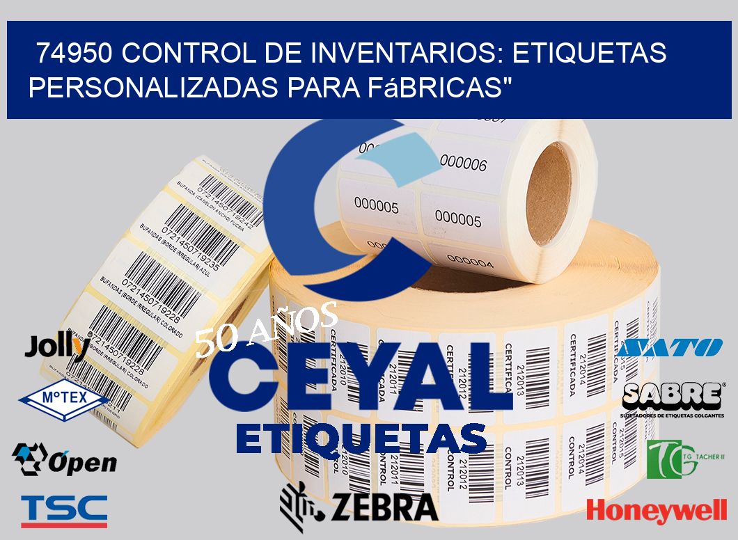 74950 Control de Inventarios: Etiquetas Personalizadas para Fábricas»