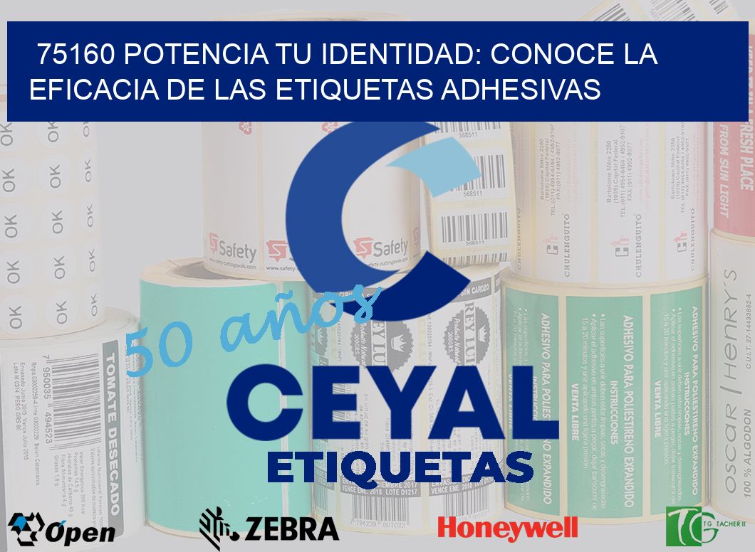 75160 POTENCIA TU IDENTIDAD: CONOCE LA EFICACIA DE LAS ETIQUETAS ADHESIVAS