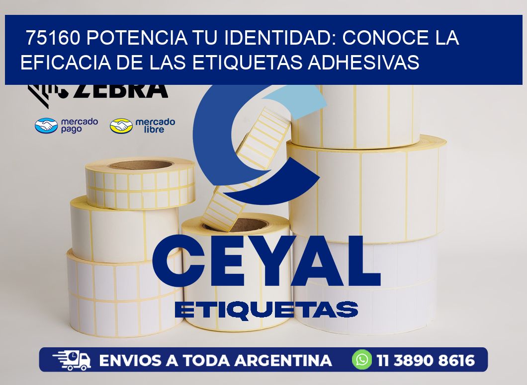 75160 POTENCIA TU IDENTIDAD: CONOCE LA EFICACIA DE LAS ETIQUETAS ADHESIVAS