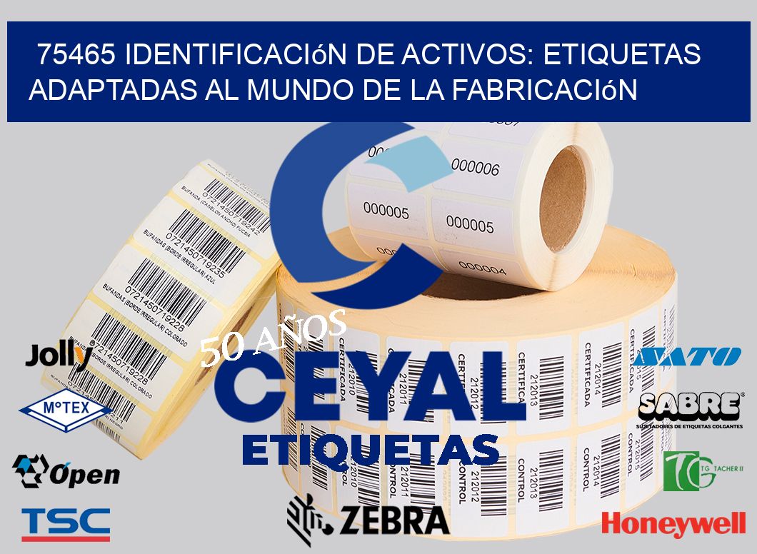 75465 Identificación de Activos: Etiquetas Adaptadas al Mundo de la Fabricación