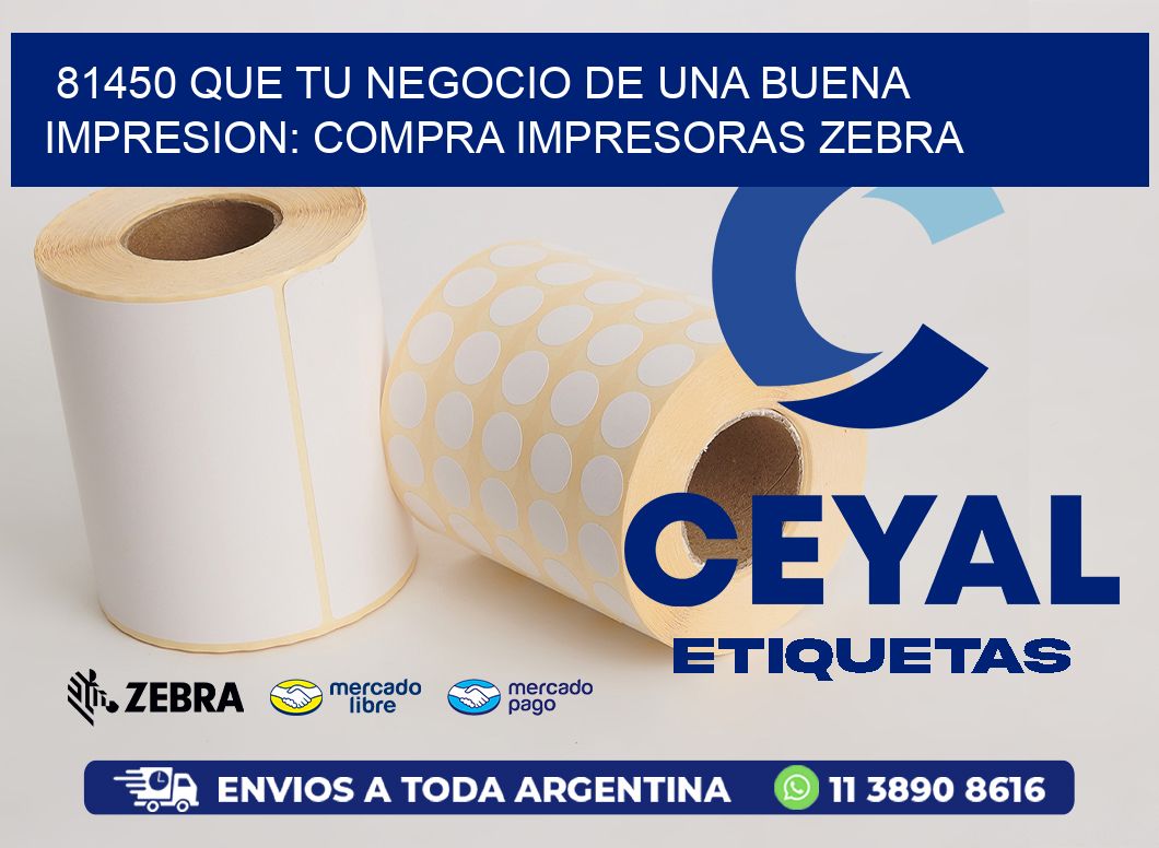 81450 QUE TU NEGOCIO DE UNA BUENA IMPRESION: COMPRA IMPRESORAS ZEBRA