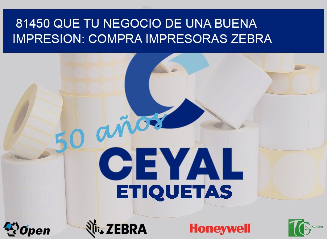 81450 QUE TU NEGOCIO DE UNA BUENA IMPRESION: COMPRA IMPRESORAS ZEBRA