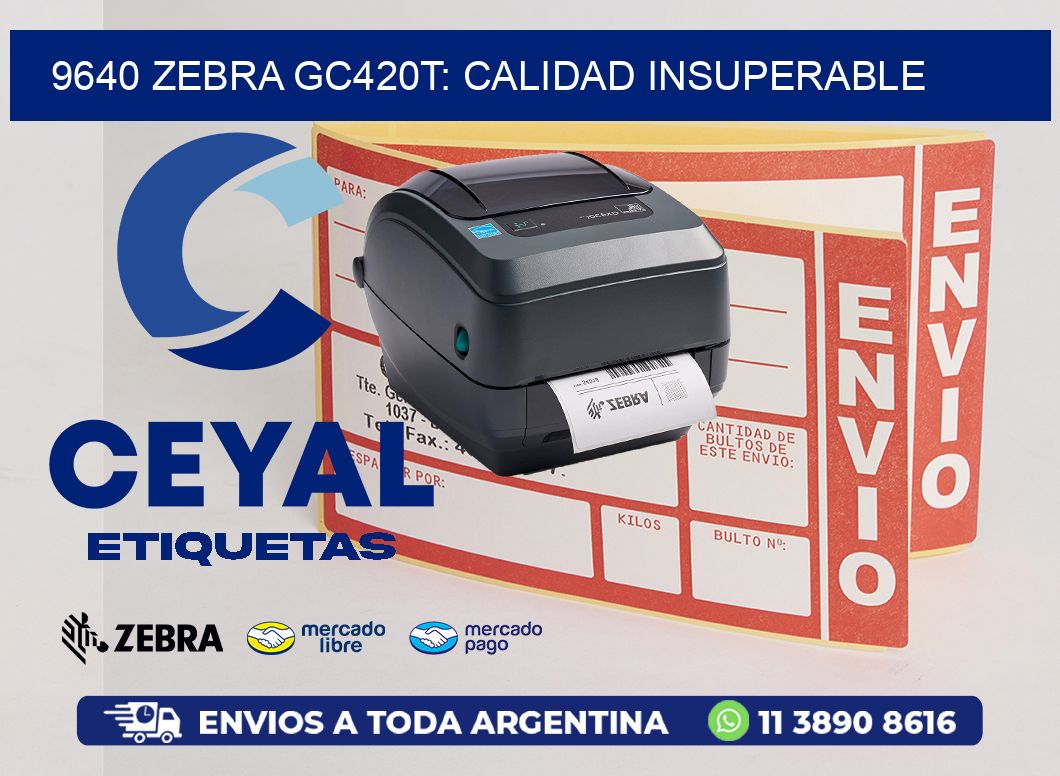 9640 Zebra GC420T: Calidad Insuperable