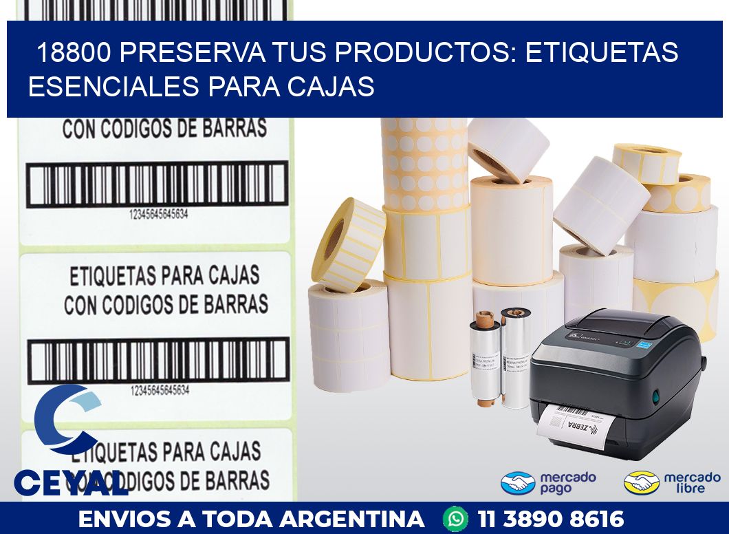 18800 PRESERVA TUS PRODUCTOS: ETIQUETAS ESENCIALES PARA CAJAS
