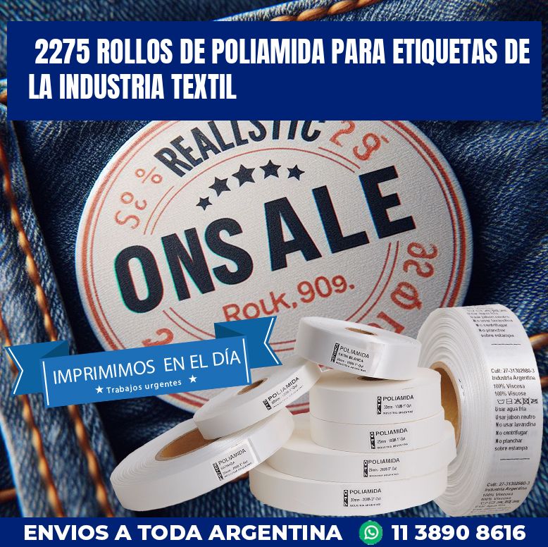 2275 ROLLOS DE POLIAMIDA PARA ETIQUETAS DE LA INDUSTRIA TEXTIL