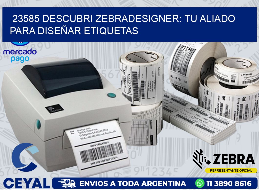 23585 DESCUBRI ZEBRADESIGNER: TU ALIADO PARA DISEÑAR ETIQUETAS