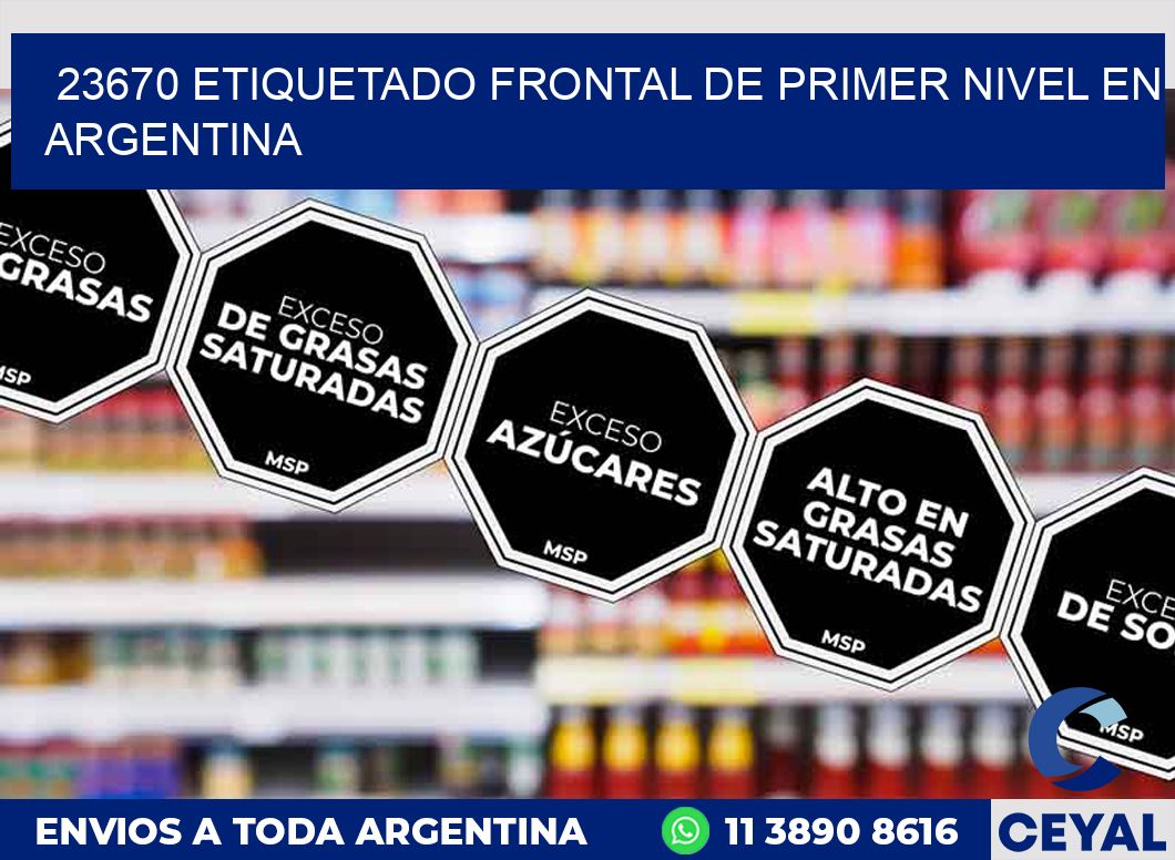 23670 ETIQUETADO FRONTAL DE PRIMER NIVEL EN ARGENTINA