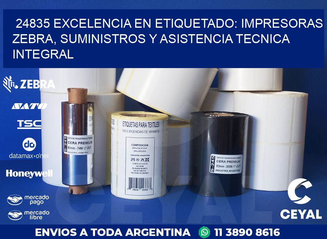 24835 EXCELENCIA EN ETIQUETADO: IMPRESORAS ZEBRA, SUMINISTROS Y ASISTENCIA TECNICA INTEGRAL