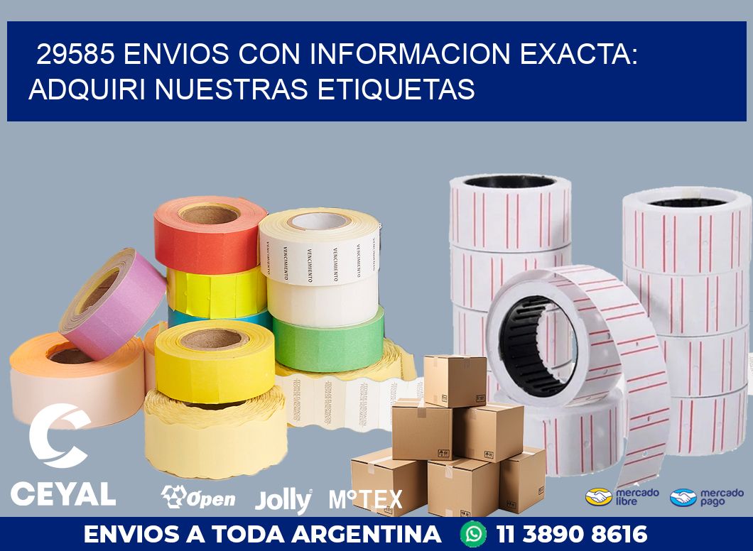 29585 ENVIOS CON INFORMACION EXACTA: ADQUIRI NUESTRAS ETIQUETAS