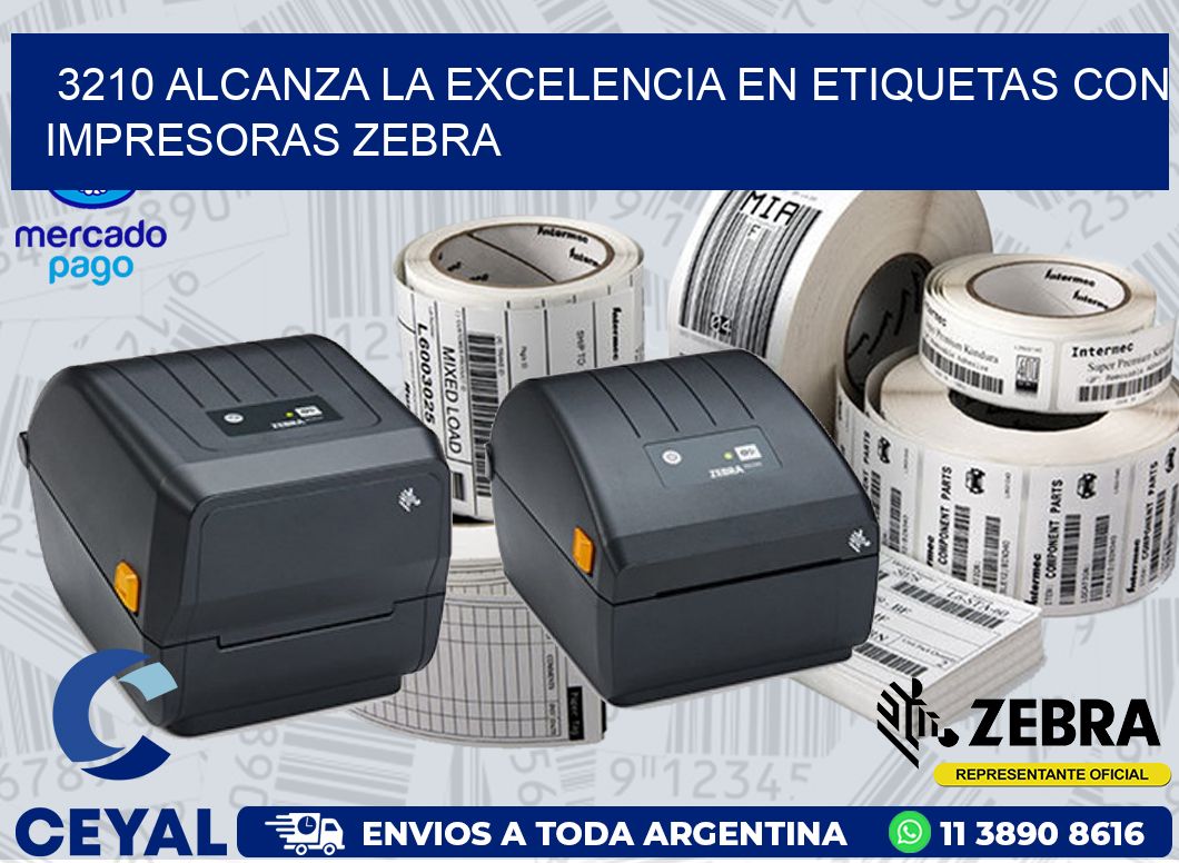 3210 ALCANZA LA EXCELENCIA EN ETIQUETAS CON IMPRESORAS ZEBRA