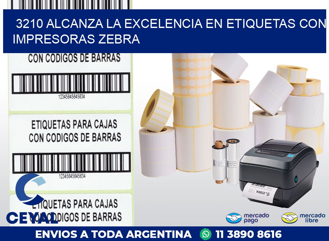 3210 ALCANZA LA EXCELENCIA EN ETIQUETAS CON IMPRESORAS ZEBRA