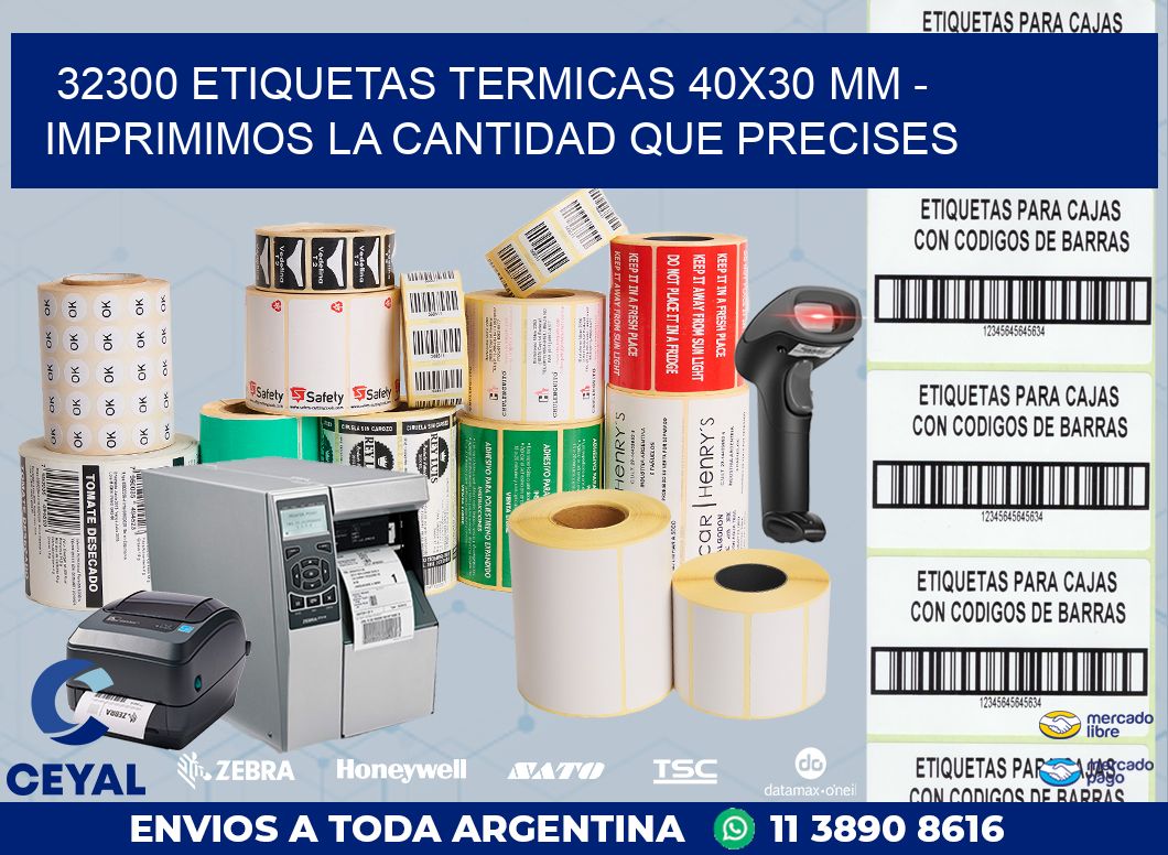 32300 ETIQUETAS TERMICAS 40X30 MM - IMPRIMIMOS LA CANTIDAD QUE PRECISES