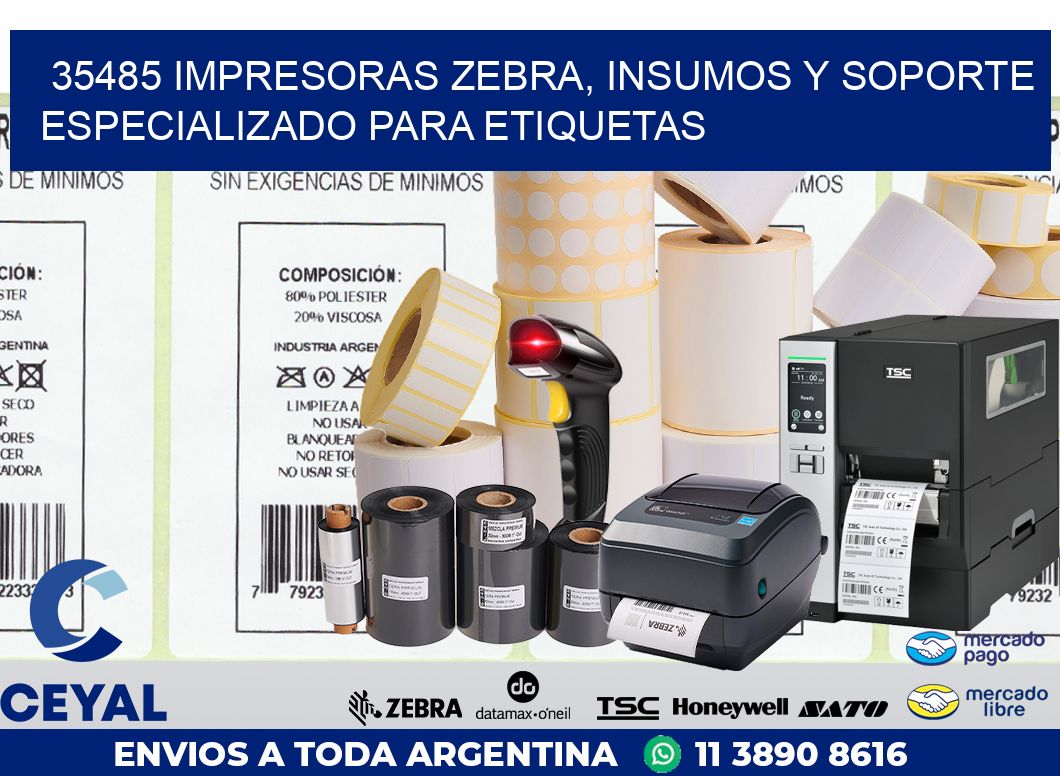 35485 IMPRESORAS ZEBRA, INSUMOS Y SOPORTE ESPECIALIZADO PARA ETIQUETAS