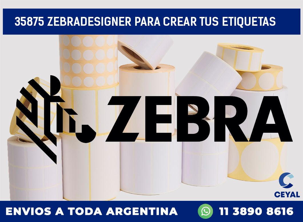 35875 ZEBRADESIGNER PARA CREAR TUS ETIQUETAS