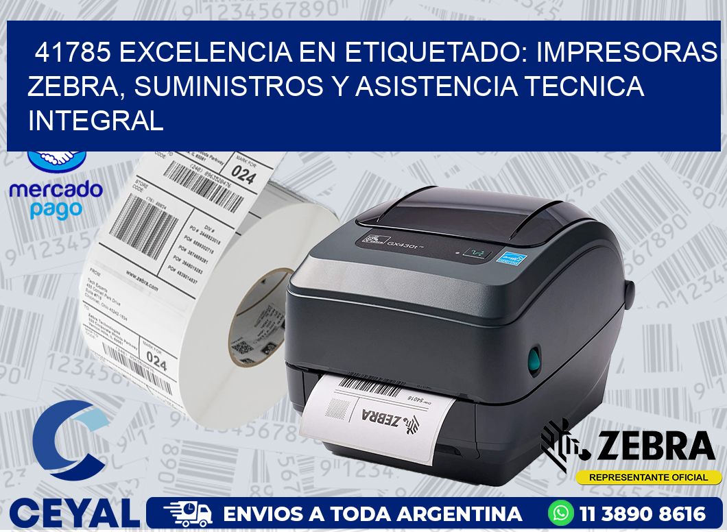 41785 EXCELENCIA EN ETIQUETADO: IMPRESORAS ZEBRA, SUMINISTROS Y ASISTENCIA TECNICA INTEGRAL