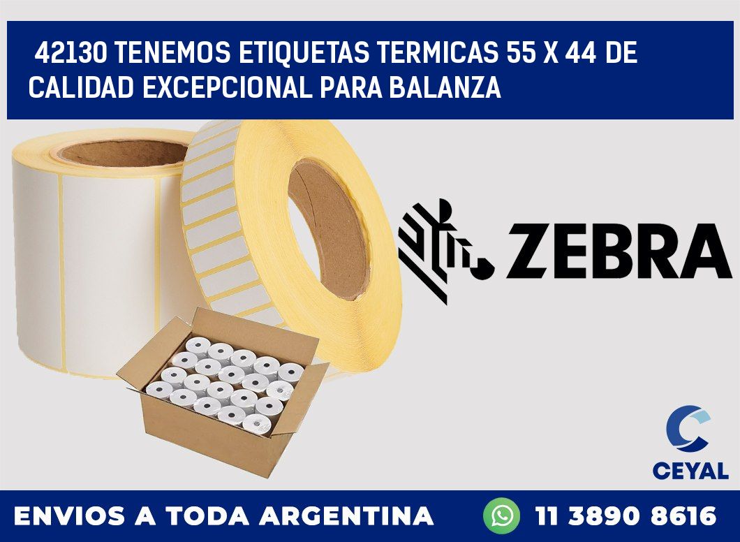 42130 TENEMOS ETIQUETAS TERMICAS 55 X 44 DE CALIDAD EXCEPCIONAL PARA BALANZA