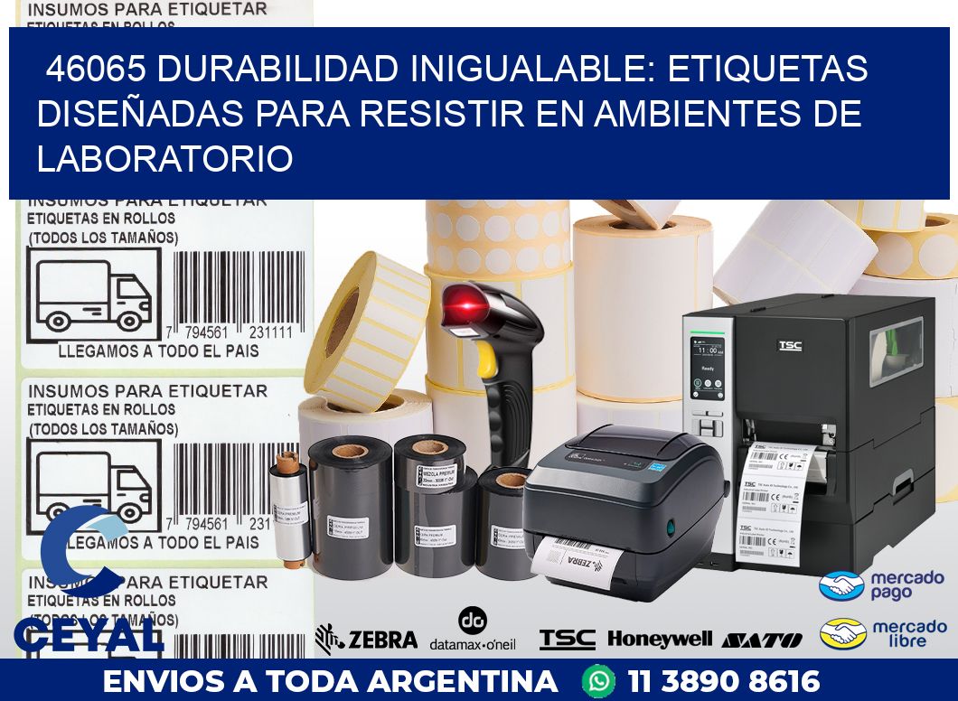 46065 DURABILIDAD INIGUALABLE: ETIQUETAS DISEÑADAS PARA RESISTIR EN AMBIENTES DE LABORATORIO