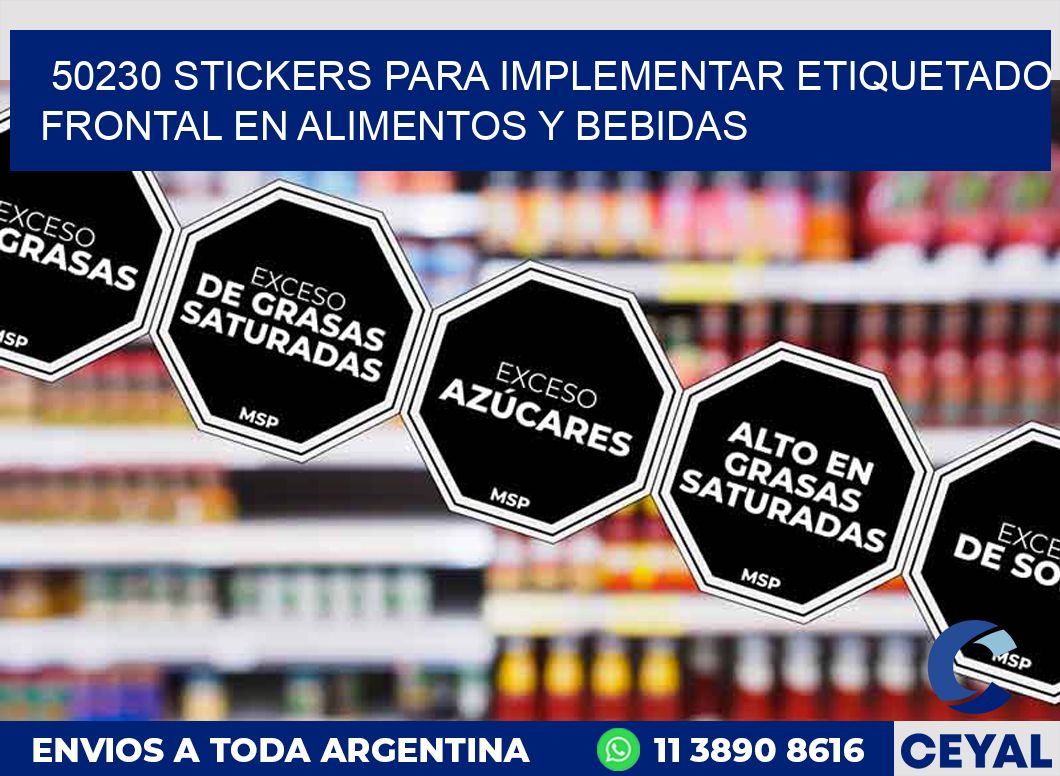 50230 STICKERS PARA IMPLEMENTAR ETIQUETADO FRONTAL EN ALIMENTOS Y BEBIDAS