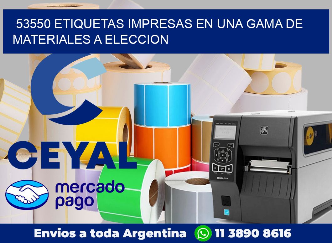 53550 ETIQUETAS IMPRESAS EN UNA GAMA DE MATERIALES A ELECCION