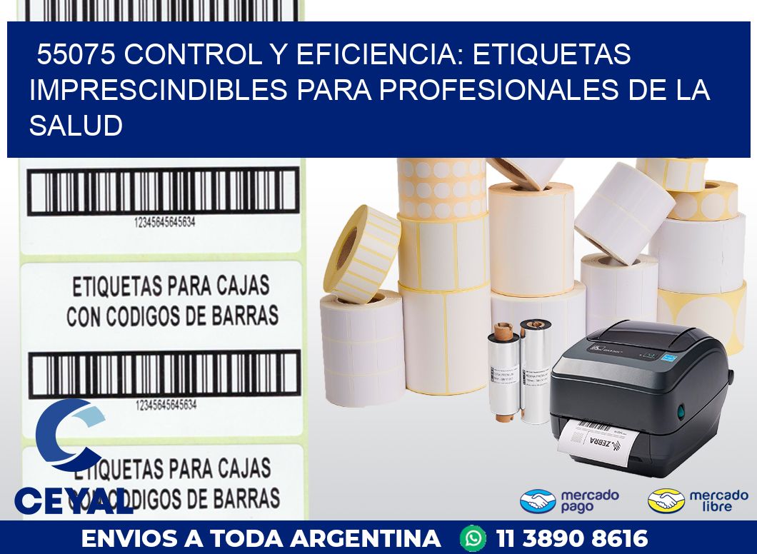 55075 CONTROL Y EFICIENCIA: ETIQUETAS IMPRESCINDIBLES PARA PROFESIONALES DE LA SALUD
