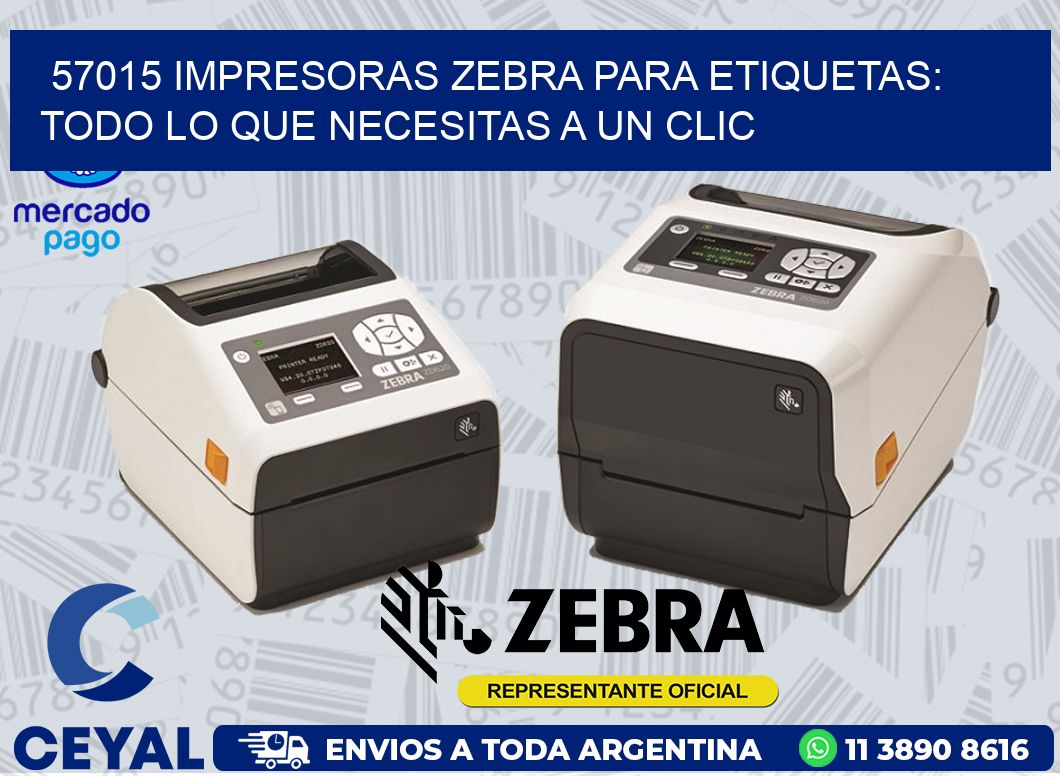 57015 IMPRESORAS ZEBRA PARA ETIQUETAS: TODO LO QUE NECESITAS A UN CLIC