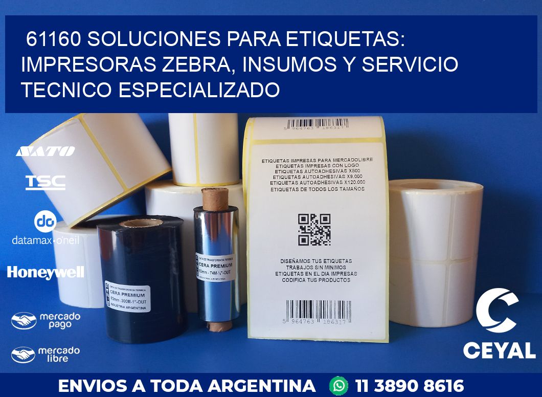 61160 SOLUCIONES PARA ETIQUETAS: IMPRESORAS ZEBRA, INSUMOS Y SERVICIO TECNICO ESPECIALIZADO