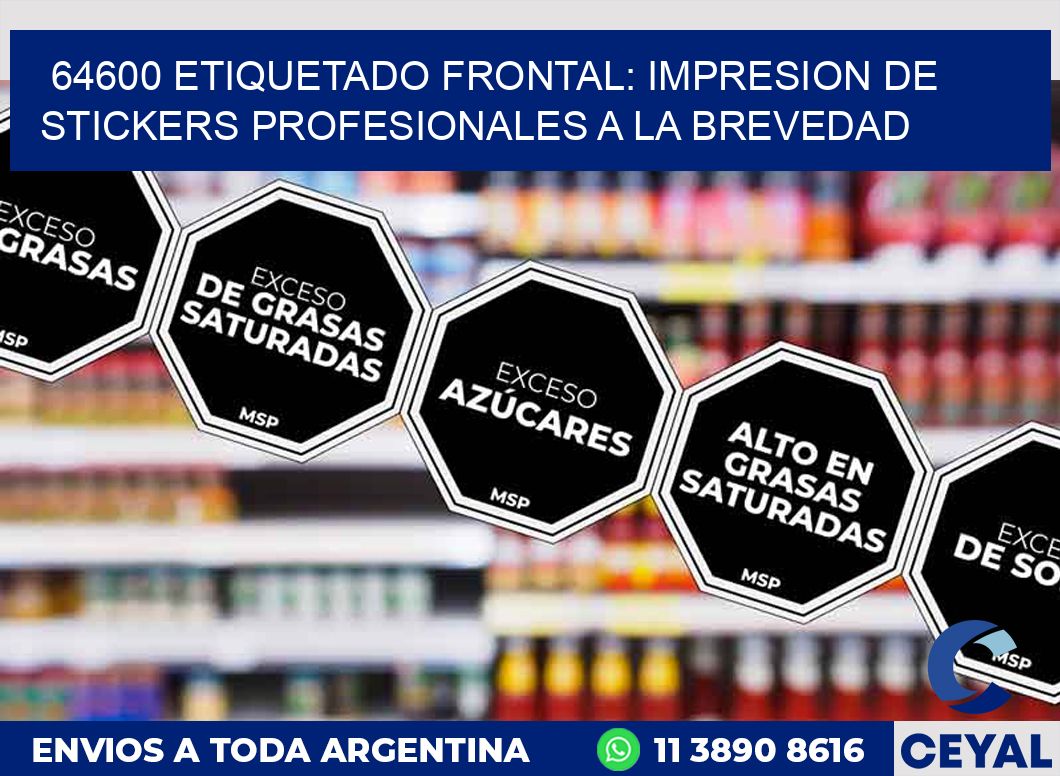 64600 ETIQUETADO FRONTAL: IMPRESION DE STICKERS PROFESIONALES A LA BREVEDAD