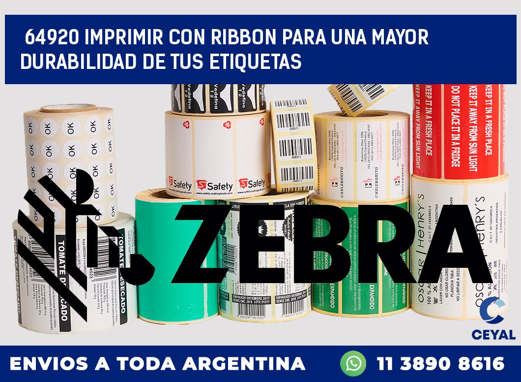 64920 IMPRIMIR CON RIBBON PARA UNA MAYOR DURABILIDAD DE TUS ETIQUETAS