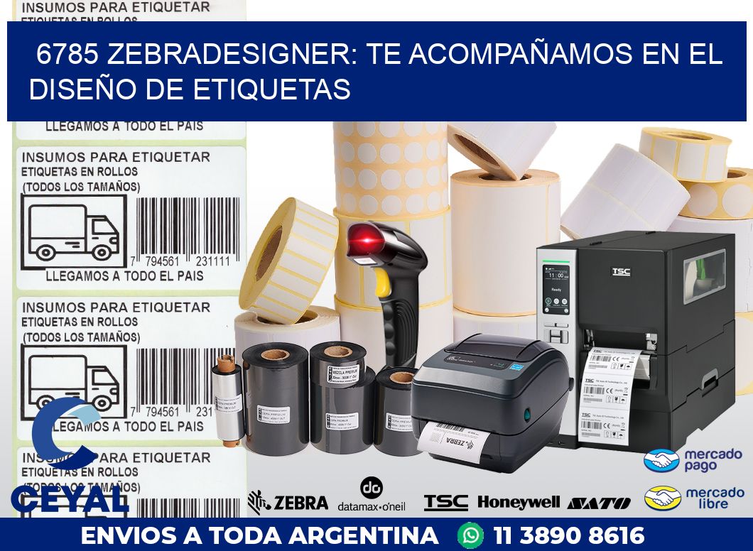 6785 ZEBRADESIGNER: TE ACOMPAÑAMOS EN EL DISEÑO DE ETIQUETAS