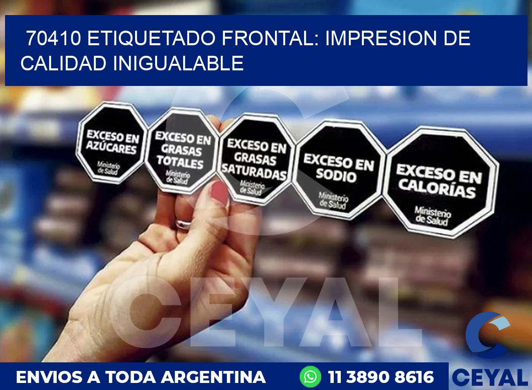 70410 ETIQUETADO FRONTAL: IMPRESION DE CALIDAD INIGUALABLE