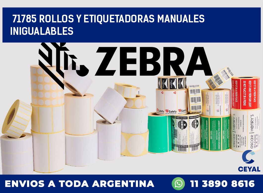 71785 ROLLOS Y ETIQUETADORAS MANUALES INIGUALABLES