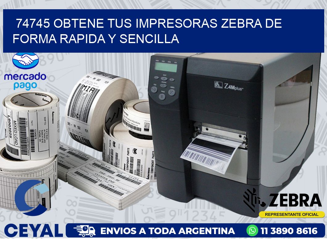 74745 OBTENE TUS IMPRESORAS ZEBRA DE FORMA RAPIDA Y SENCILLA